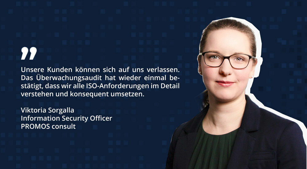 Future-orientated: Conversion to ISO27001:2022 PROMOS is already preparing for the transition to the ISO27001:2022 standard, which should be completed by August 2025. The new version of the standard brings with it additional requirements – for example regarding climate protection, cloud services and more comprehensive emergency strategies. By specifically adapting its information security management system (ISMS), PROMOS ensures that customers can continue to rely on the security of their data in the future. Having recently received an EcoVadis Award, PROMOS also demonstrates that the company meets very high standards in the areas of sustainability and climate protection – an aspect that will also be given greater consideration in the new standard in future. Sorgalla explains: “The ISO27001:2022 standard is a step into the future. It not only offers protection, but also demands constant adaptation and further development. This not only makes PROMOS more resilient, but also strengthens customer confidence.” The key elements of the additional requirements from the new version of the ISO27001 standard include: Climate change and environmental factors: The new standard requires companies to consider the impact of climate change on their information security. This means that potential environmental hazards and their impact on IT infrastructures and data must be included in the risk analysis. Expansion of the “hazards” concept: The definition of hazards has been concretised and expanded. Companies must not only be aware of general security threats, but also specifically identify which security vulnerabilities are relevant to their industry and organisation and update these on an ongoing basis. Cloud security requirements: The standard sets out detailed requirements for the use of cloud services. This includes the selection and evaluation of secure cloud providers as well as the documentation and planning of access to and exit from cloud services. Backup strategies and contingency plans for cloud data must also be defined. Business continuity management (emergency planning): The requirements for business continuity, i.e. ensuring business continuity in the event of a crisis, have been expanded. Companies must take concrete measures to remain operational and be able to provide their services reliably even in the event of a security incident. Data leakage prevention (DLP): The standard stipulates that companies must take measures to prevent the unintentional leakage of confidential information. This includes technical protective measures such as the dual control principle for sharing or sending confidential documents and the prevention of careless data sharing via digital channels. Together, these innovations form an updated framework that enables companies to adapt security strategies to current threats and technologies and thus further increase their resilience to cyber risks. With these measures, PROMOS is consolidating the long-term protection of its customers’ data and business processes and creating security for a stable digital future. Mit der Zertifizierung zur ISO/EN 27001 stellen wir unsere hohen Standards im Bereich IT-Sicherheit unter Beweis.
